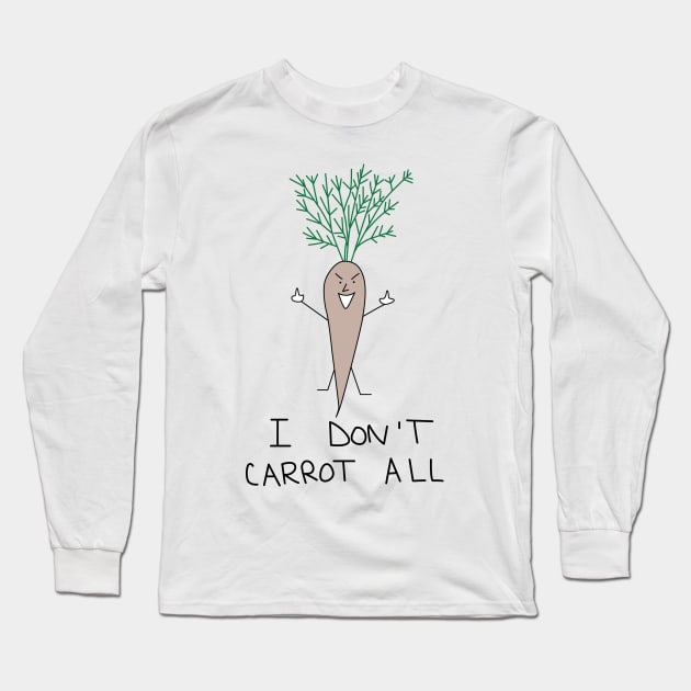 I don’t carrot all Long Sleeve T-Shirt by SaladGold
